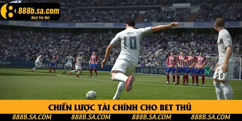 Chiến lược tài chính cho bet thủ  Chiến lược tài chính cho bet thủ