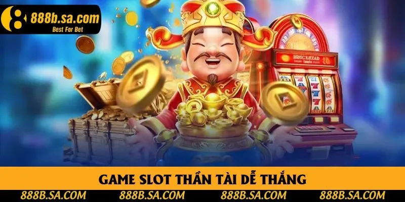 Game slot thần tài dễ thắng Game slot thần tài dễ thắng